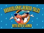 Embedded thumbnail for Borderlands Beaver Tales with Beto &amp;amp; Carmen - Episode One